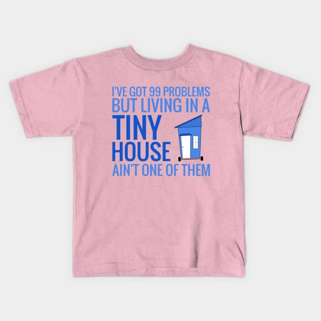 Living in a Tiny House Kids T-Shirt by Love2Dance